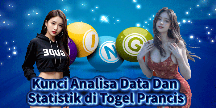 Kunci Analisa Data Dan Statistik di Togel Prancis