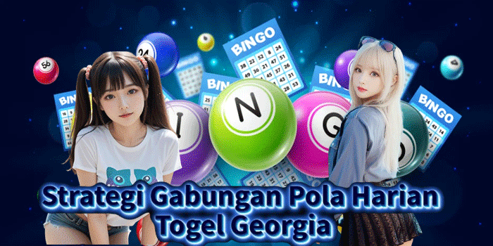Strategi Gabungan Pola Harian Togel Georgia